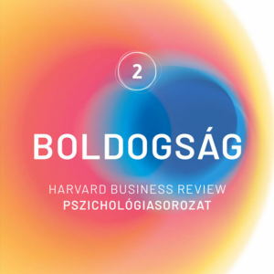 Boldogság – Harvard Business Review Pszichológiasorozat II.