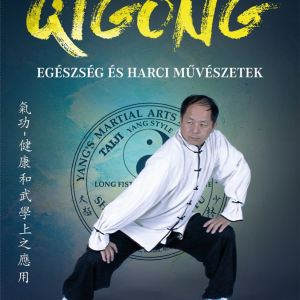 Dr. Yang Jwing-Ming: QIGONG – Egészség és harci művészetek  |  könyv – Új