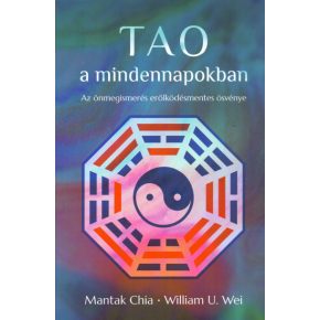 Mantak Chia – William U. Wei: Tao a mindennapokban | könyv – Új